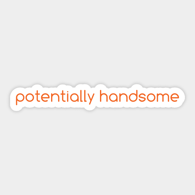 Potentially Handsome Sticker by GarryVaux